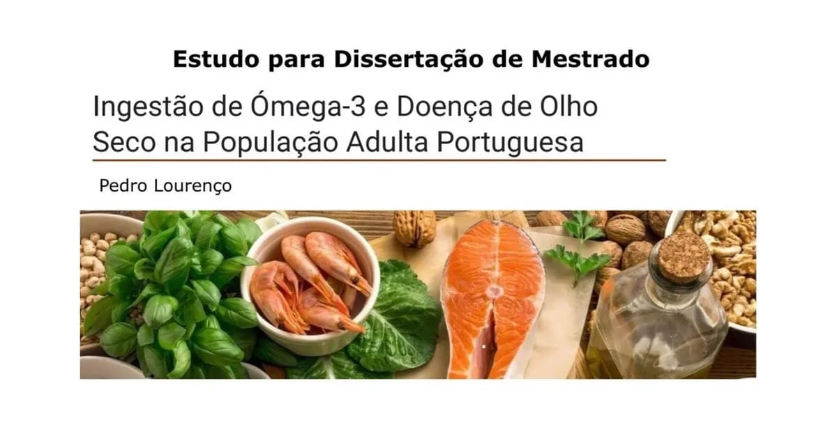 Estudo para Dissertação de Mestrado - Ingestão de ácidos gordos ómega-3 e a prevalência de Doença de Olho Seco (DES) na população portuguesa